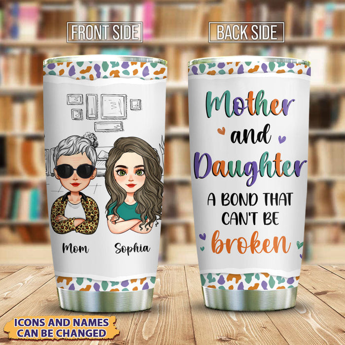 Personalized Mother And Daughter A Bond That Can't Be Broken Tumbler, Gift For Mom
